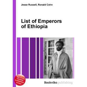  List of Emperors of Ethiopia Ronald Cohn Jesse Russell 