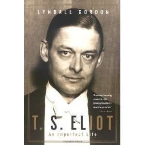  T.S. Eliot An Imperfect Life [Paperback] Lyndall Gordon 