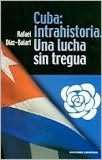   Cuba Intrahistoria, una Lucha Sin Tregua by Rafael 