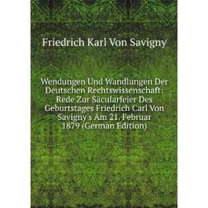   Friedrich Carl Von Savignys Am 21. Februar 1879 (German Edition