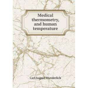   thermometry, and human temperature Carl August Wunderlich Books