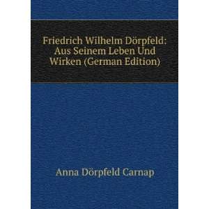   Leben Und Wirken (German Edition) Anna DÃ¶rpfeld Carnap Books