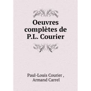   complÃ¨tes de P.L. Courier Armand Carrel Paul Louis Courier  Books