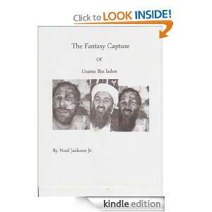 The Fantasy Capture of Usama Bin Laden Noel Jackson  