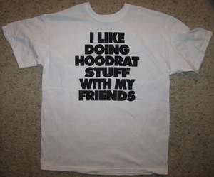   hoodrat stuff with my friends funny keep it real new slogan t shirt