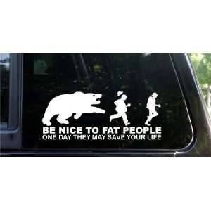 8 WHITE   BE NICE TO FAT PEOPLE   Vinyl Decal Sticker 