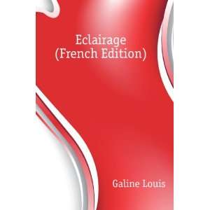  Eclairage (French Edition) Galine Louis Books