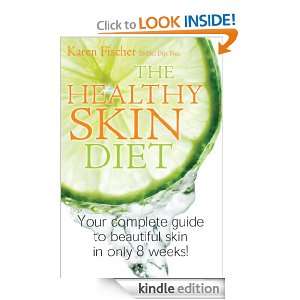 The Healthy Skin Diet Your complete guide to beautiful skin in only 8 