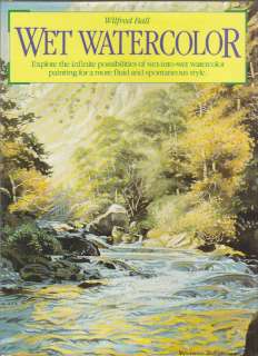 Wet Watercolor by Wilfred Ball (1989) HC/DJ 1ST US ED 9780891342045 
