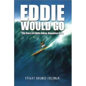  Eddie Would Go The Story of Eddie Aikau, Hawaiian Hero 