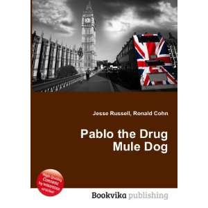  Pablo the Drug Mule Dog Ronald Cohn Jesse Russell Books