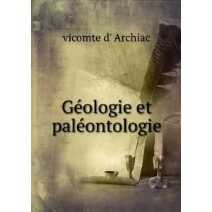  GÃ©ologie et palÃ©ontologie vicomte d Archiac Books