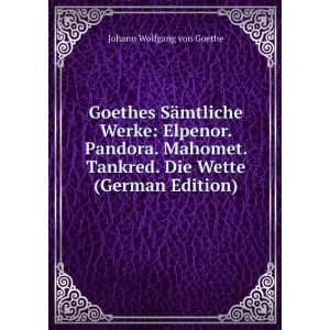   Tankred. Die Wette (German Edition) Johann Wolfgang von Goethe Books