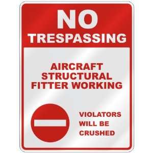AIRCRAFT STRUCTURAL FITTER WORKING VIOLATORS WILL BE CRUSHED  PARKING 