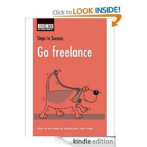 Go freelance How to succeed at being your own boss (Steps to Success 