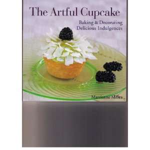    Baking & Decorating Delicious Indulgences Marcianne Miller Books