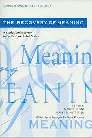 The Recovery of Meaning Historical Archaeology in the Eastern United 
