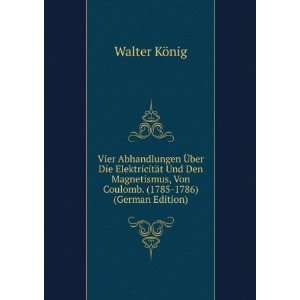   , Von Coulomb. (1785 1786) (German Edition) Walter KÃ¶nig Books