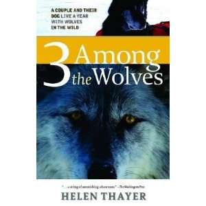  Three Among the Wolves A Couple and Their Dog Live a Year 