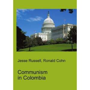  Communism in Colombia Ronald Cohn Jesse Russell Books