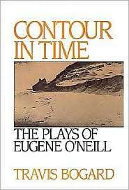 Contour in Time The Plays of Eugene ONeill, (0195053419), Travis 