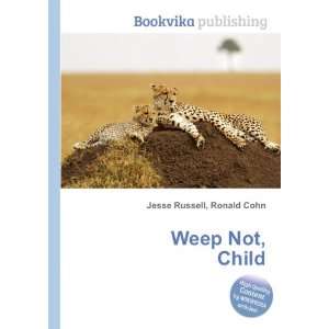 Weep Not, Child Ronald Cohn Jesse Russell Books