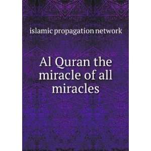  Al Quran the miracle of all miracles islamic propagation 