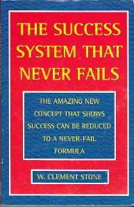THE SUCCESS SYSTEM THAT NEVER FAILS W CLEMENT STONE  