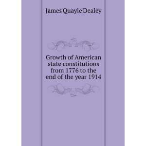   from 1776 to the end of the year 1914 James Quayle Dealey Books