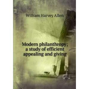  Modern philanthropy; a study of efficient appealing and 