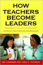 How Teachers Become Leaders Learning from Practice and Research 