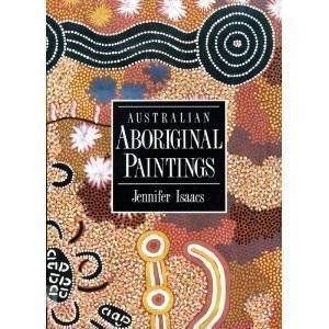 Australian Aboriginal Paintings by Jennifer Isaacs