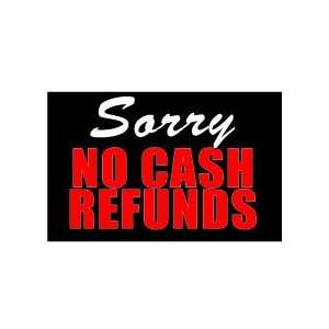  SIGNS SORRY NO CASH REFUNDS 