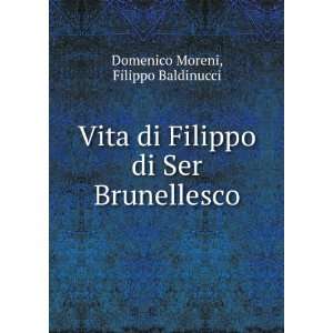   Filippo di Ser Brunellesco Filippo Baldinucci Domenico Moreni Books