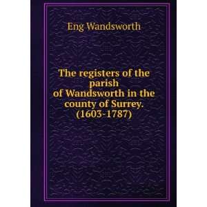   Wandsworth in the county of Surrey. (1603 1787) Eng Wandsworth Books