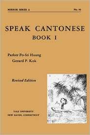 Speak Cantonese, Book One, Vol. 1, (0887100945), Parker Po Fei Huang 