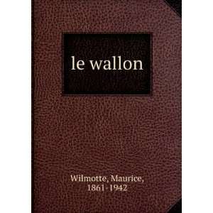  le wallon Maurice, 1861 1942 Wilmotte Books