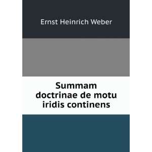   Summam doctrinae de motu iridis continens Ernst Heinrich Weber Books