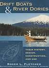 Drift Boats and River Dories Their History, Design, Construction, and 