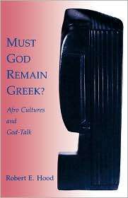 Must God Remain Greek?, (0800624491), Robert E. Hood, Textbooks 