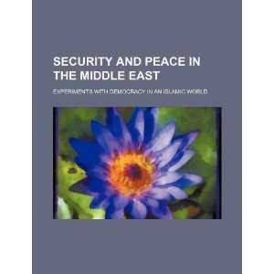  Security and peace in the Middle East experiments with 