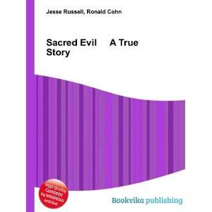  Sacred Evil A True Story Ronald Cohn Jesse Russell Books