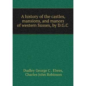   , by D.G.C . Charles John Robinson Dudley George C . Elwes Books