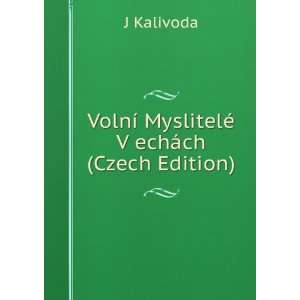  VolnÃ­ MyslitelÃ© V echÃ¡ch (Czech Edition) J 