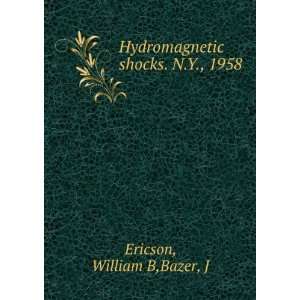    Hydromagnetic shocks. N.Y., 1958 William B,Bazer, J Ericson Books