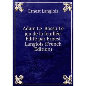   Ã?ditÃ© par Ernest Langlois (French Edition) Ernest Langlois