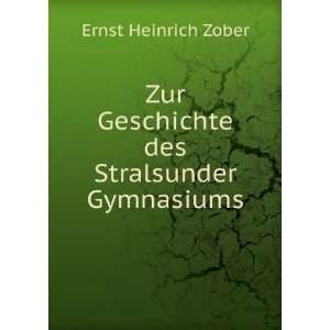   Zur Geschichte des Stralsunder Gymnasiums Ernst Heinrich Zober Books