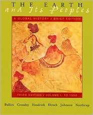 The Earth and Its Peoples A Global History, to 1550, Vol. 1 