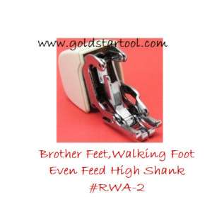 Brother Feet,Walking Foot Even Feed High Shank #RWA 2  