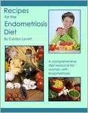 Recipes for the Endometriosis Diet A comprehensive diet resource for 